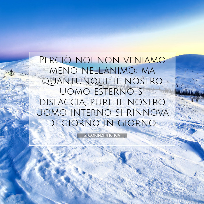2 Corinzi 4:16 Commento della Bibbia
