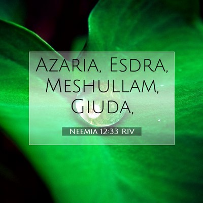 Neemia 12:33 Versetto della Bibbia Spiegato