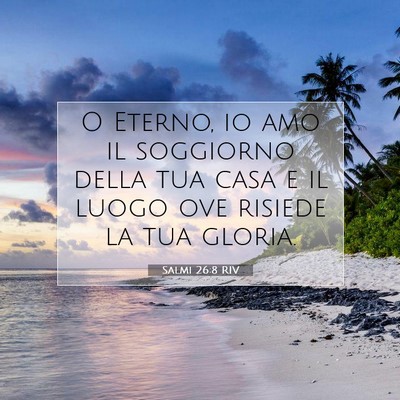 Salmi 26:8 Versetto della Bibbia Spiegato