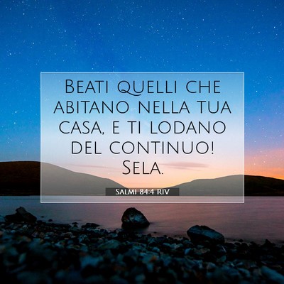 Salmi 84:4 RIV Immagine del Versetto della Bibbia