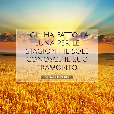 Salmi 104:19 RIV Immagine del Versetto della Bibbia