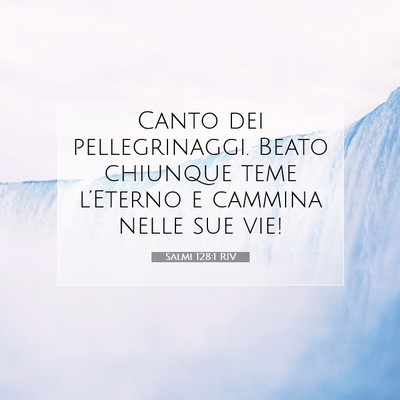Salmi 128:1 RIV Immagine del Versetto della Bibbia