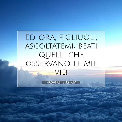 Proverbi 8:32 RIV Immagine del Versetto della Bibbia