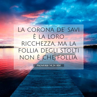 Proverbi 14:24 Versetto della Bibbia Spiegato
