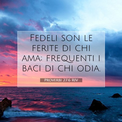 Proverbi 27:6 Versetto della Bibbia Spiegato