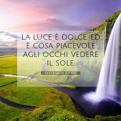 Ecclesiaste 11:7 RIV Immagine del Versetto della Bibbia
