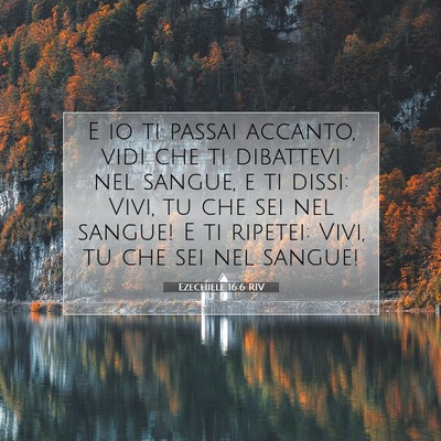 Ezechiele 16:6 RIV Immagine del Versetto della Bibbia