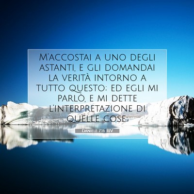 Daniele 7:16 RIV Immagine del Versetto della Bibbia