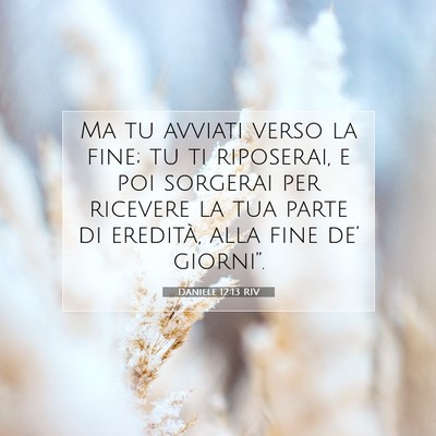 Daniele 12:13 RIV Immagine del Versetto della Bibbia