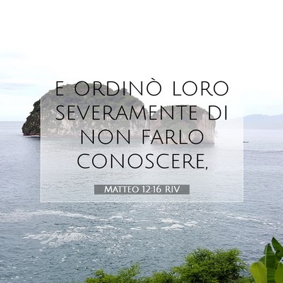 Matteo 12:16 Versetto della Bibbia Spiegato