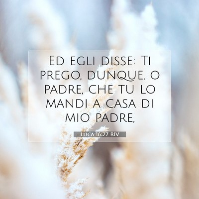 Luca 16:27 Versetto della Bibbia Spiegato