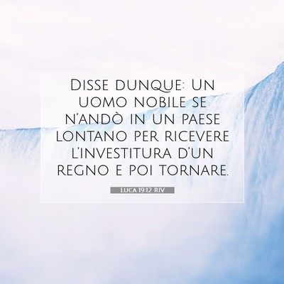 Luca 19:12 RIV Immagine del Versetto della Bibbia