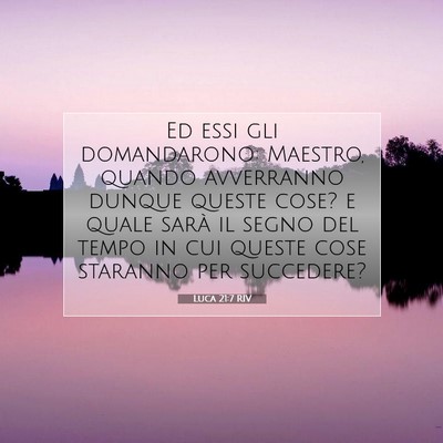 Luca 21:7 Versetto della Bibbia Spiegato