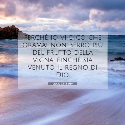 Luca 22:18 Versetto della Bibbia Spiegato
