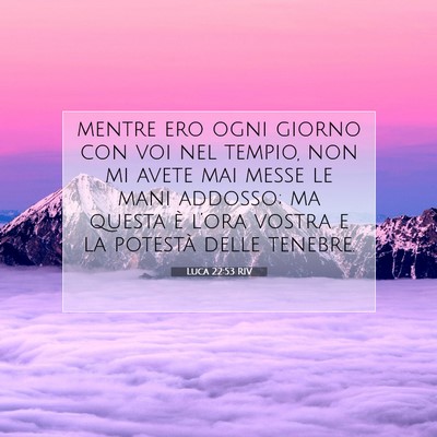 Luca 22:53 RIV Immagine del Versetto della Bibbia