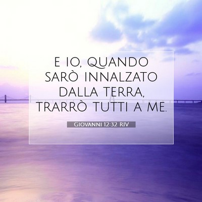 Giovanni 12:32 Versetto della Bibbia Spiegato
