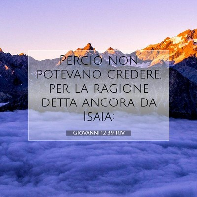 Giovanni 12:39 Versetto della Bibbia Spiegato