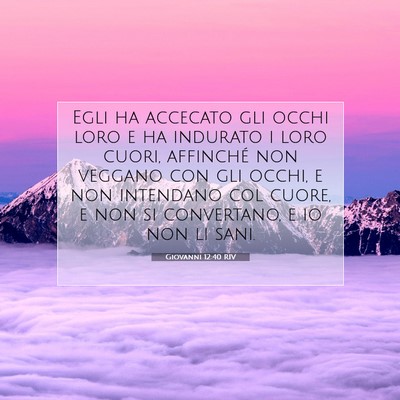 Giovanni 12:40 RIV Immagine del Versetto della Bibbia