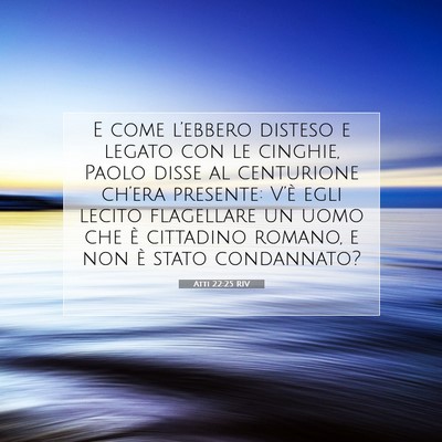 Atti 22:25 RIV Immagine del Versetto della Bibbia