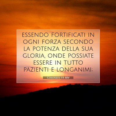 Colossesi 1:11 RIV Immagine del Versetto della Bibbia